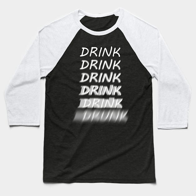 Drink Drunk Baseball T-Shirt by SiSuSiSu